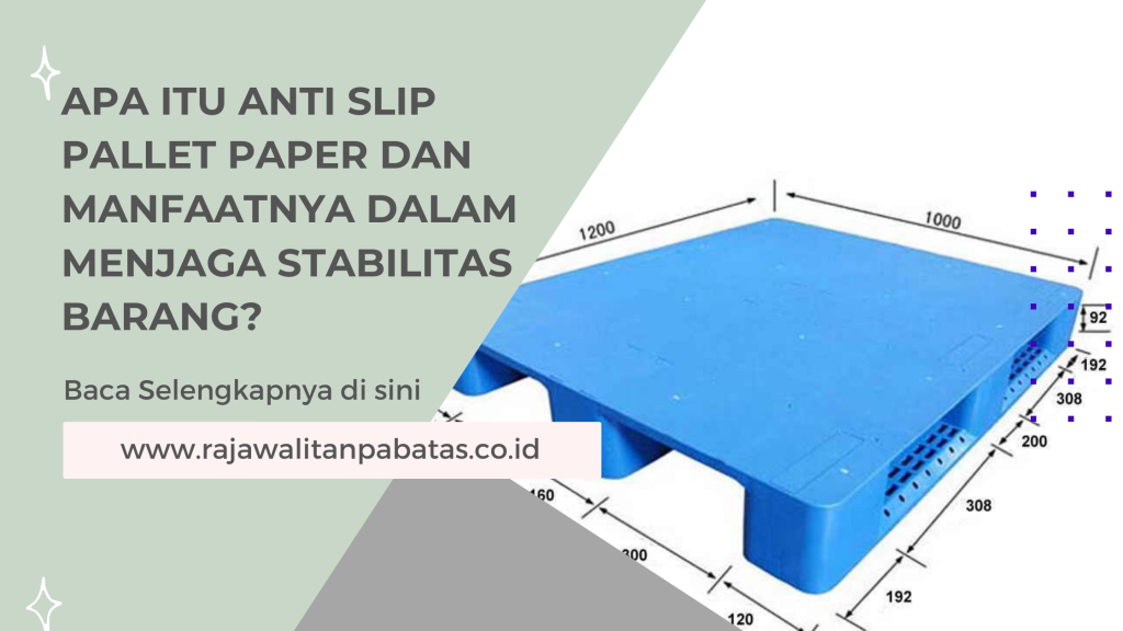 Apa Itu Anti Slip Pallet Paper dan Manfaatnya dalam Menjaga Stabilitas Barang