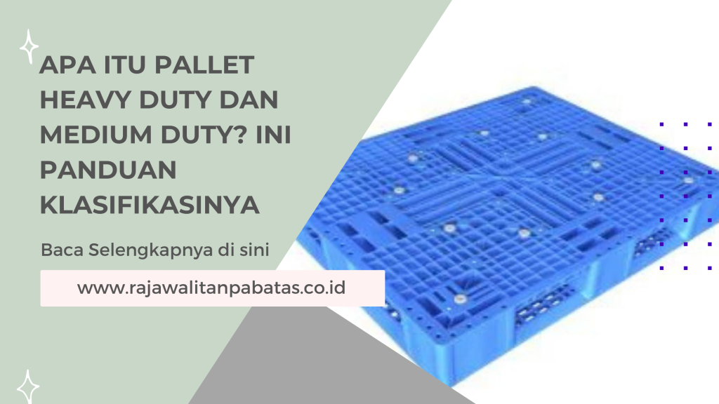 Apa Itu Pallet Heavy Duty dan Medium Duty_ Ini Panduan Klasifikasinya