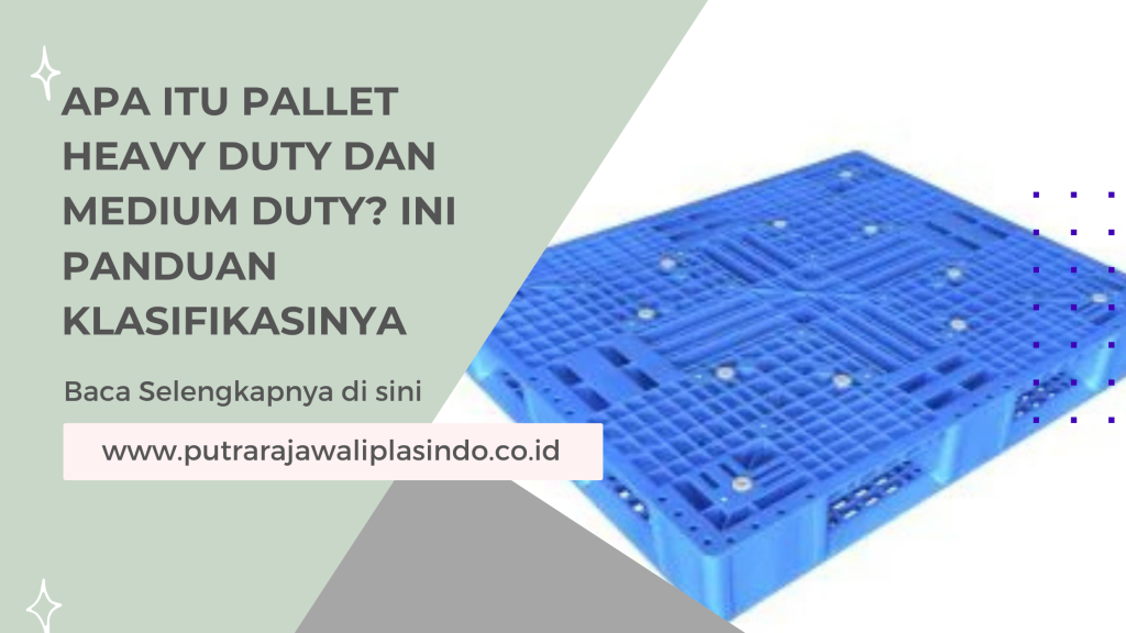 Apa Itu Pallet Heavy Duty dan Medium Duty? Ini Panduan Klasifikasinya