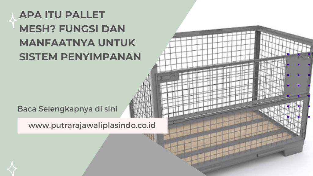 Apa Itu Pallet Mesh? Fungsi dan Manfaatnya untuk Sistem Penyimpanan