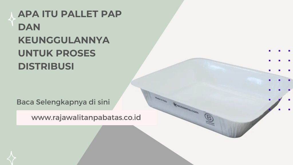 Apa Itu Pallet PAP dan Keunggulannya untuk Proses Distribusi