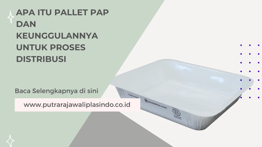 Apa Itu Pallet PAP dan Keunggulannya untuk Proses Distribusi