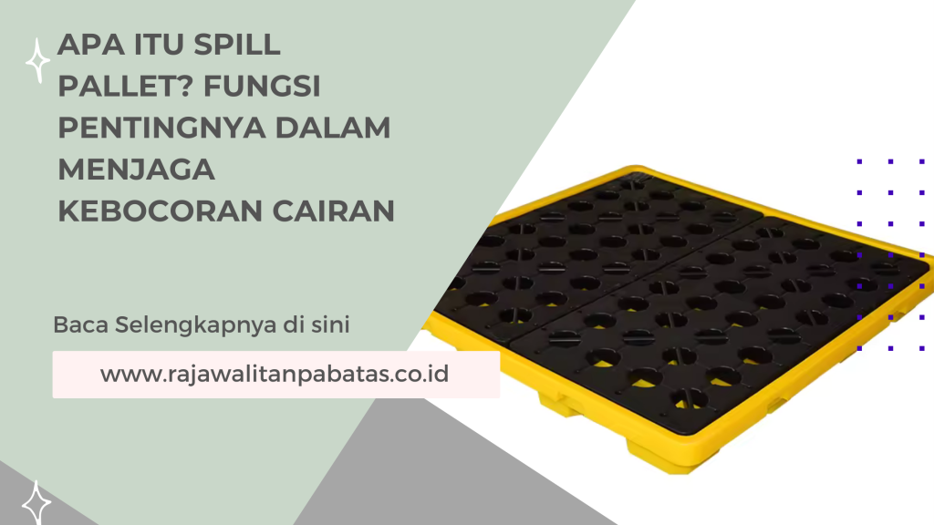 Apa Itu Spill Pallet_ Fungsi Pentingnya dalam Menjaga Kebocoran Cairan