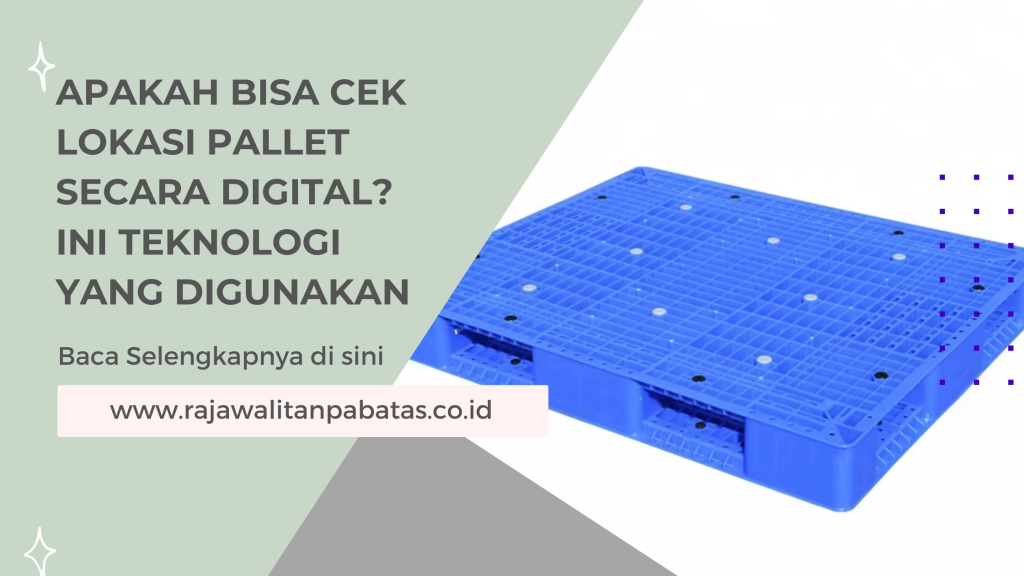 Apakah Bisa Cek Lokasi Pallet Secara Digital_ Ini Teknologi yang Digunakan