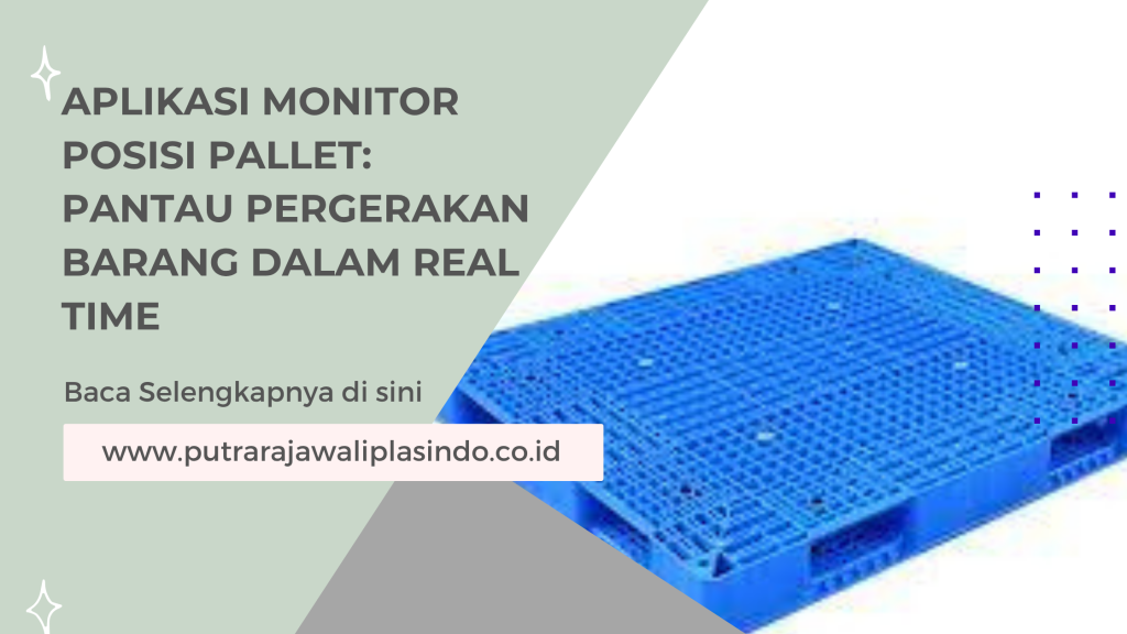 Aplikasi Monitor Posisi Pallet: Pantau Pergerakan Barang dalam Real Time