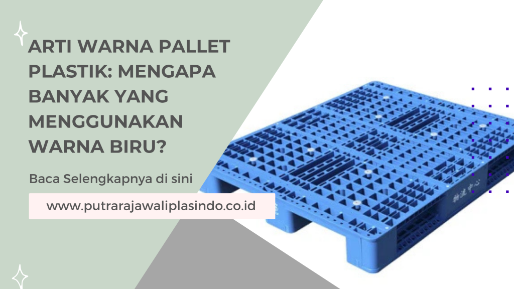 Arti Warna Pallet Plastik: Mengapa Banyak yang Menggunakan Warna Biru?