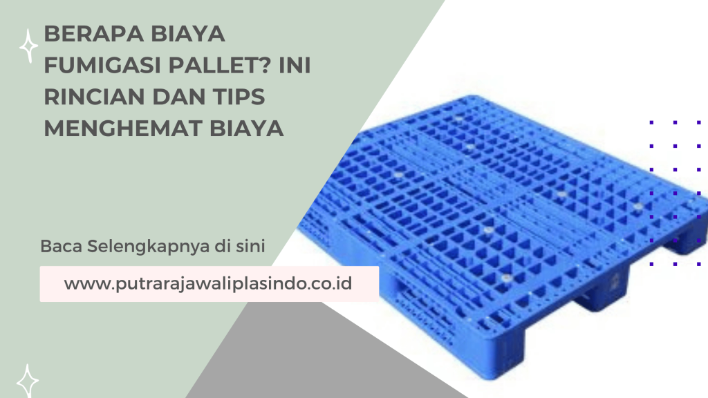 Berapa Biaya Fumigasi Pallet? Ini Rincian dan Tips Menghemat Biaya
