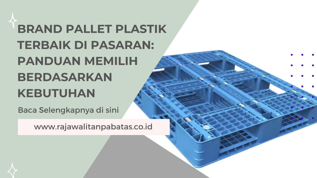 Brand Pallet Plastik Terbaik di Pasaran_ Panduan Memilih Berdasarkan Kebutuhan