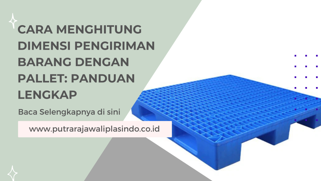Cara Menghitung Dimensi Pengiriman Barang dengan Pallet_ Panduan Lengkap