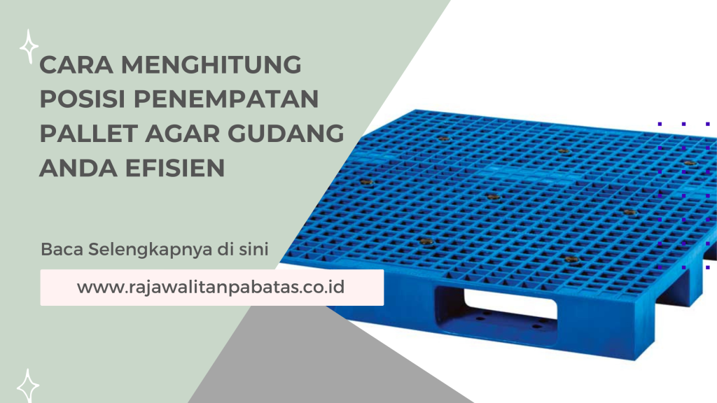 Cara Menghitung Posisi Penempatan Pallet agar Gudang Anda Efisien