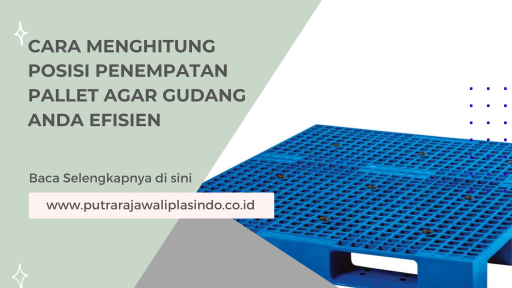 Cara Menghitung Posisi Penempatan Pallet agar Gudang Anda Efisien