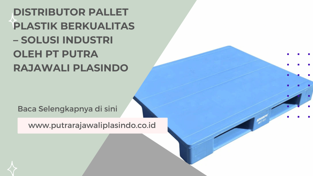 Distributor Pallet Plastik Berkualitas – Solusi Industri oleh PT Putra Rajawali Plasindo