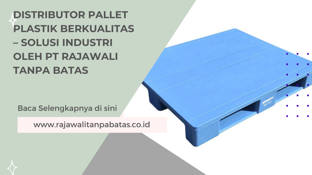 Distributor Pallet Plastik Berkualitas – Solusi Industri oleh PT Rajawali Tanpa Batas