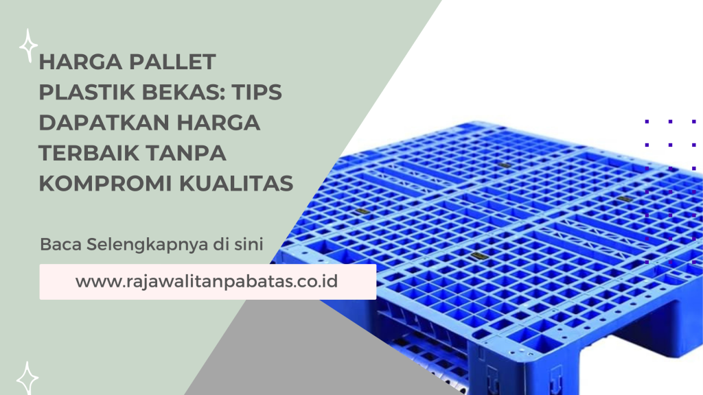 Harga Pallet Plastik Bekas_ Tips Dapatkan Harga Terbaik Tanpa Kompromi Kualitas