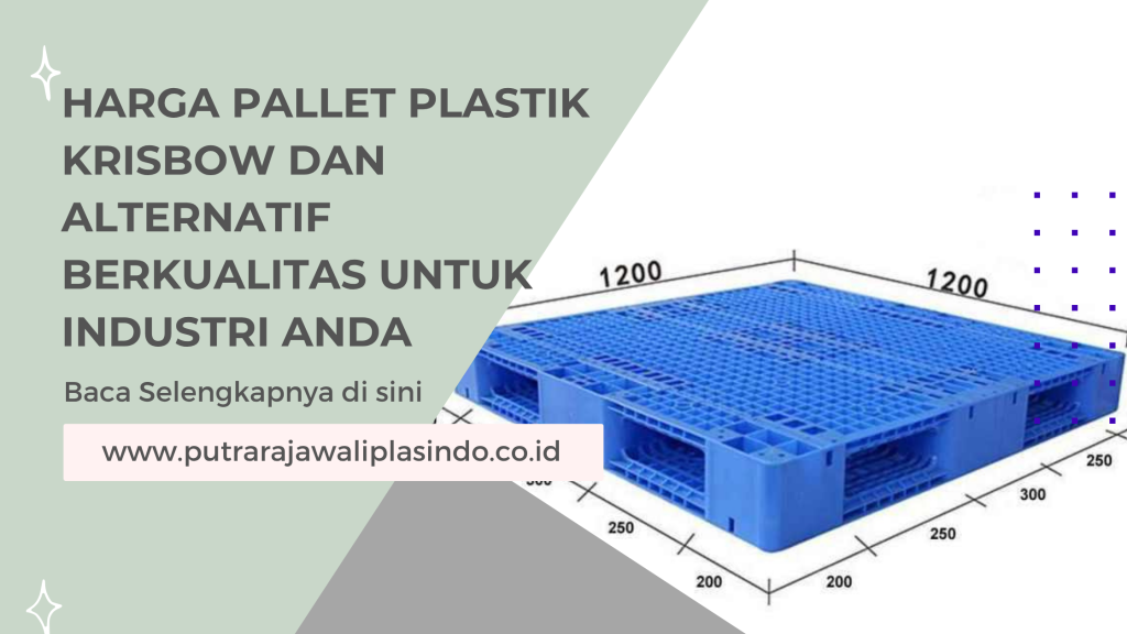 Harga Pallet Plastik Krisbow dan Alternatif Berkualitas untuk Industri Anda