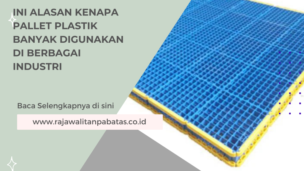 Ini Alasan Kenapa Pallet Plastik Banyak Digunakan di Berbagai Industri