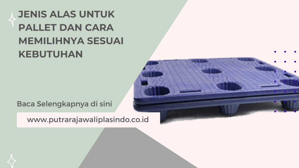 Jenis Alas untuk Pallet dan Cara Memilihnya Sesuai Kebutuhan
