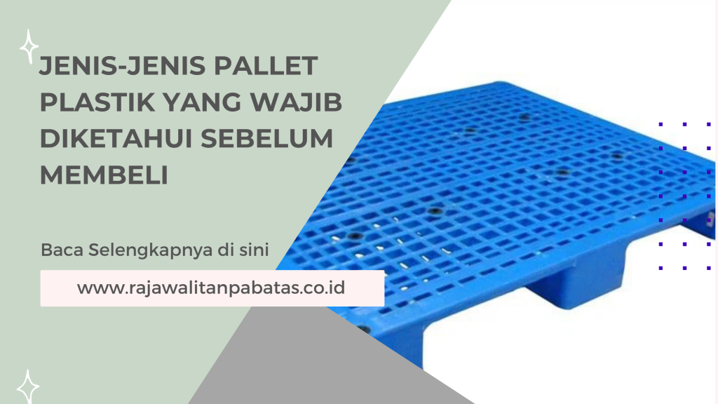 Jenis-Jenis Pallet Plastik yang Wajib Diketahui Sebelum Membeli