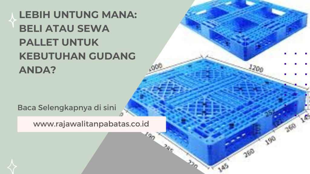 Lebih Untung Mana_ Beli atau Sewa Pallet untuk Kebutuhan Gudang Anda