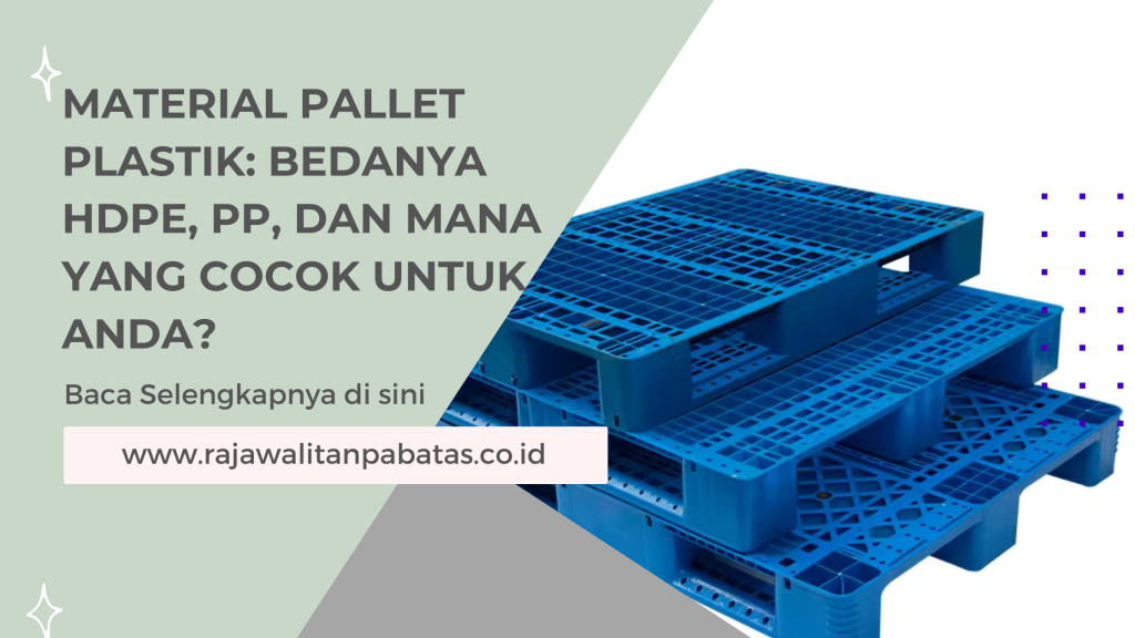 Material Pallet Plastik_ Bedanya HDPE, PP, dan Mana yang Cocok untuk Anda