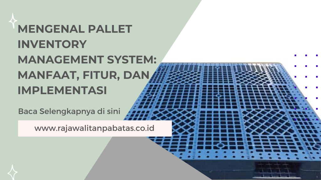 Mengenal Pallet Inventory Management System_ Manfaat, Fitur, dan Implementasi