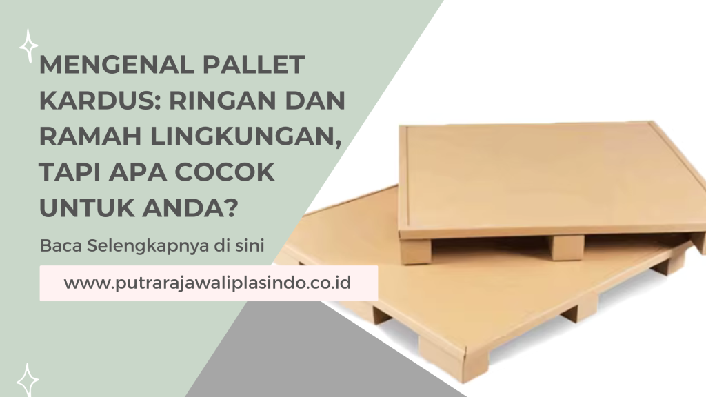 Mengenal Pallet Kardus Ringan dan Ramah Lingkungan, Tapi Apa Cocok untuk Anda