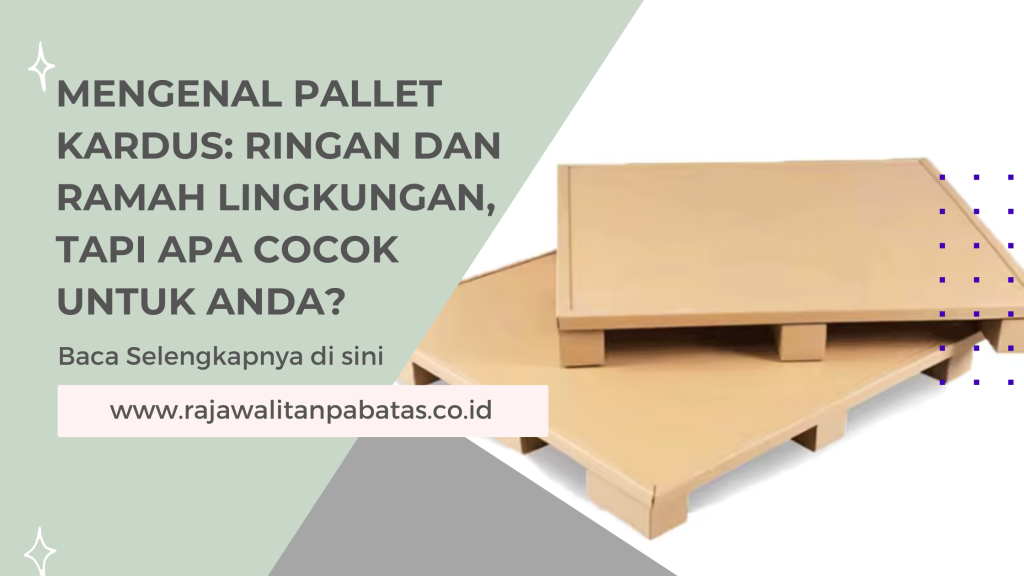 Mengenal Pallet Kardus_ Ringan dan Ramah Lingkungan, Tapi Apa Cocok untuk Anda