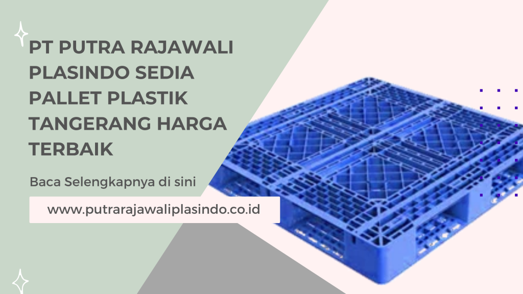 PT Putra Rajawali Plasindo Sedia Pallet Plastik Tangerang Harga Terbaik