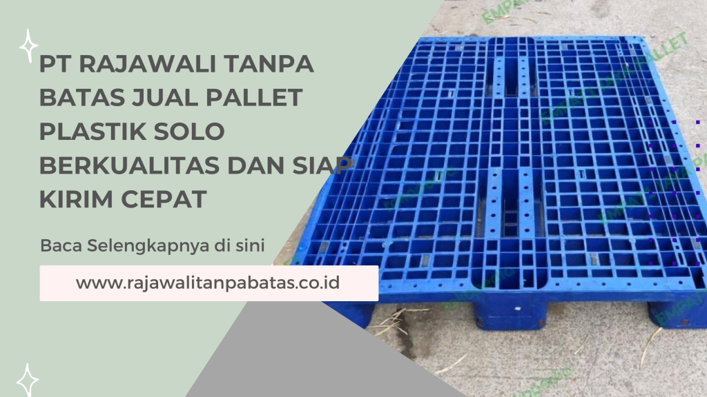 PT Rajawali Tanpa Batas Jual Pallet Plastik Solo Berkualitas dan Siap Kirim Cepat