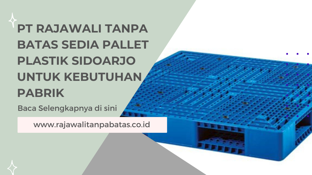 PT Rajawali Tanpa Batas Sedia Pallet Plastik Sidoarjo untuk Kebutuhan Pabrik