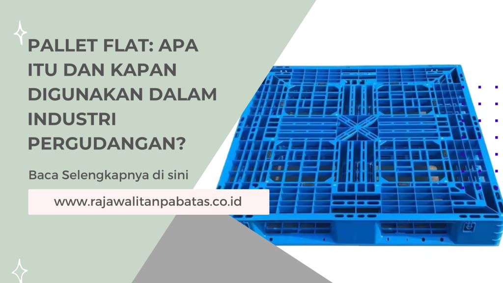 Pallet Flat_ Apa Itu dan Kapan Digunakan dalam Industri Pergudangan