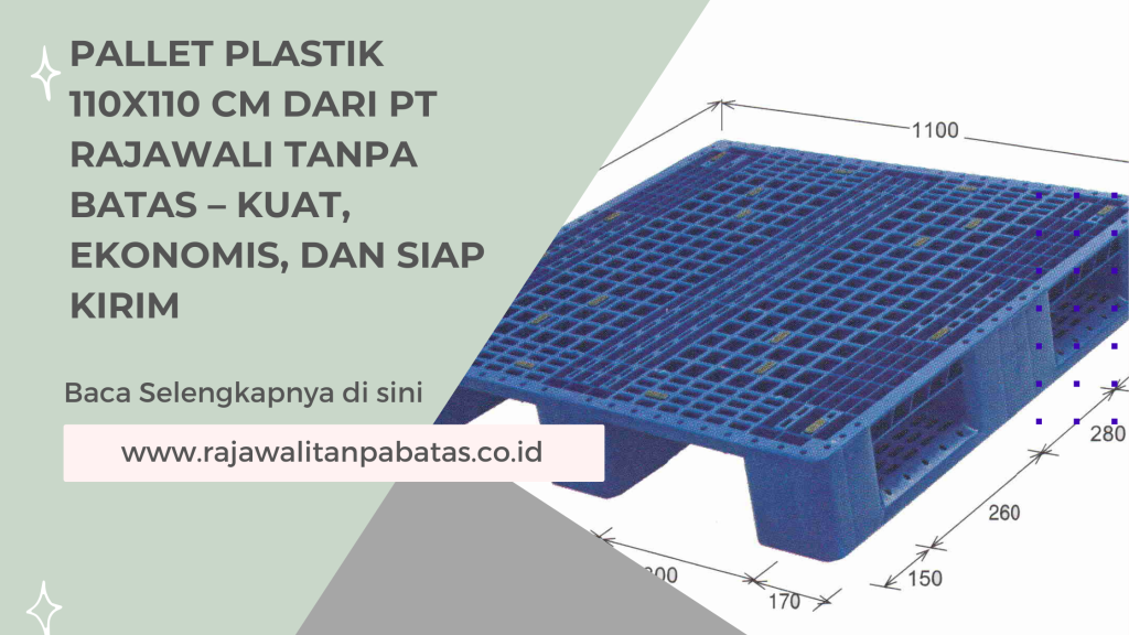 Pallet Plastik 110x110 cm dari PT Rajawali Tanpa Batas – Kuat, Ekonomis, dan Siap Kirim