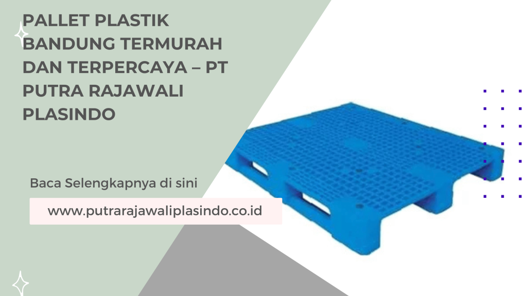 Pallet Plastik Bandung Termurah dan Terpercaya – PT Putra Rajawali Plasindo