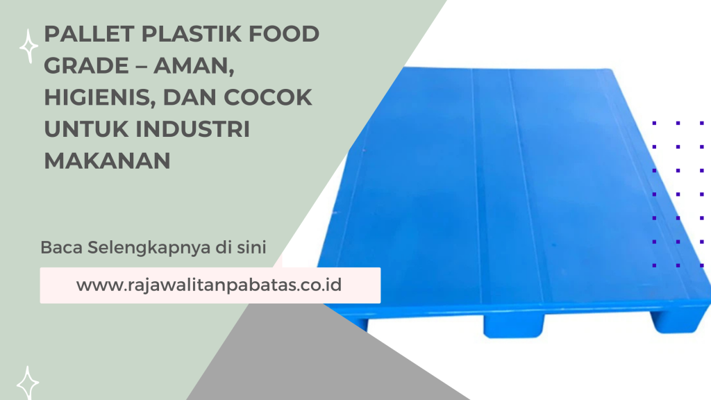 Pallet Plastik Food Grade – Aman, Higienis, dan Cocok untuk Industri Makanan