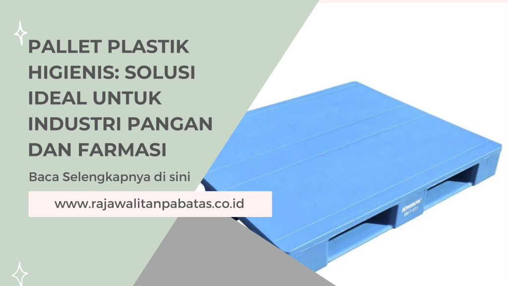 Pallet Plastik Higienis_ Solusi Ideal untuk Industri Pangan dan Farmasi