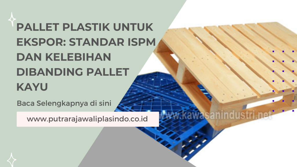 Pallet Plastik untuk Ekspor_ Standar ISPM dan Kelebihan Dibanding Pallet Kayu