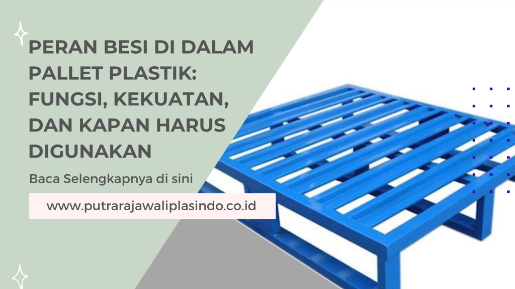 Peran Besi di Dalam Pallet Plastik_ Fungsi, Kekuatan, dan Kapan Harus Digunakan
