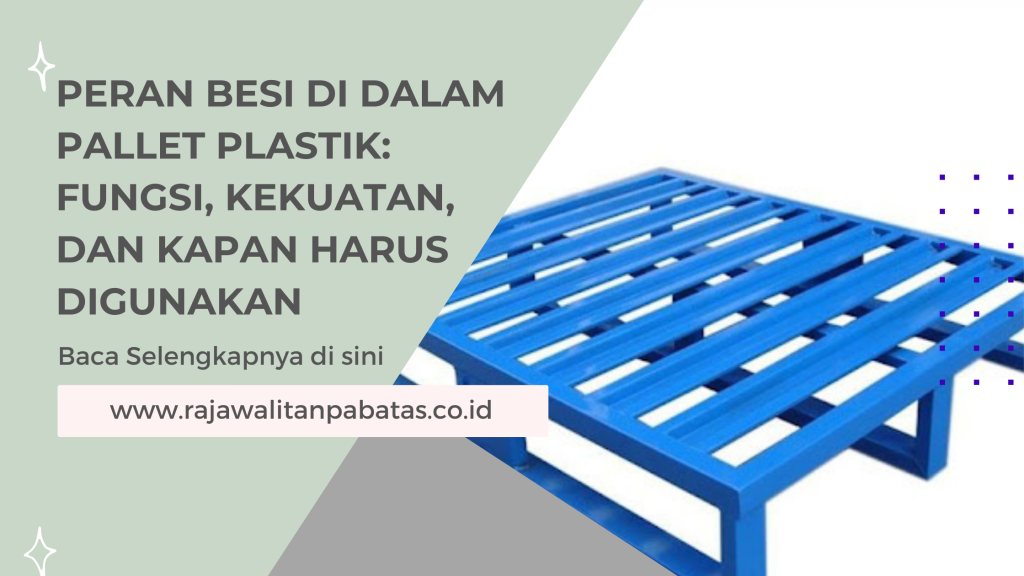 Peran Besi di Dalam Pallet Plastik_ Fungsi, Kekuatan, dan Kapan Harus Digunakan