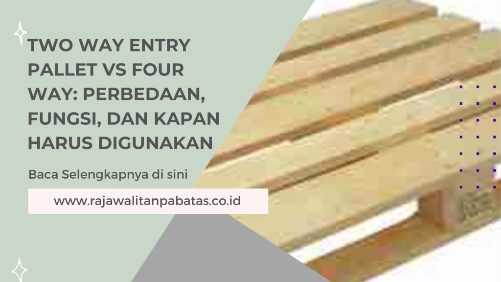 Two Way Entry Pallet vs Four Way_ Perbedaan, Fungsi, dan Kapan Harus Digunakan