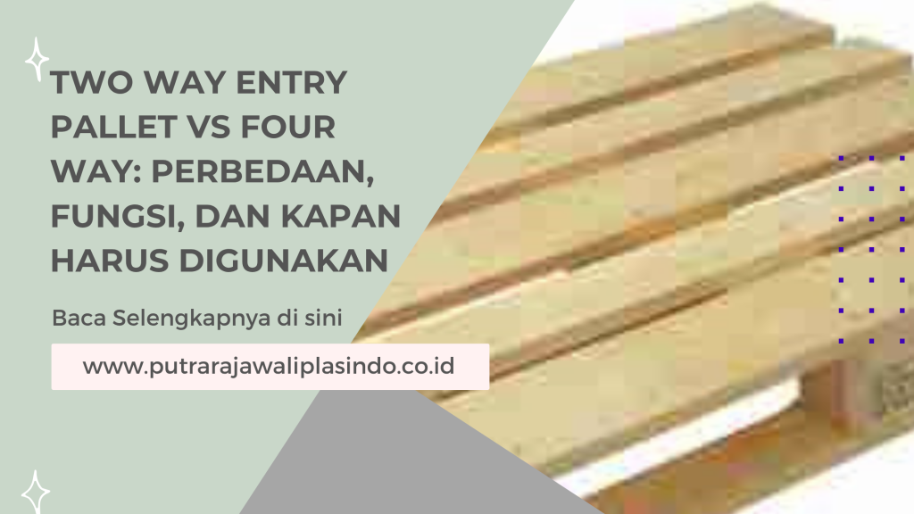 Two Way Entry Pallet vs Four Way: Perbedaan, Fungsi, dan Kapan Harus Digunakan